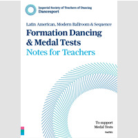 Latin American, Modern Ballroom & Sequence Formation Dancing & Medal Tests Notes for Teachers